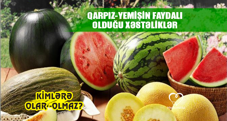 Qarpız-yemişin sağlamlığa faydaları –  Hansı xəstəliklərdə olmaz?