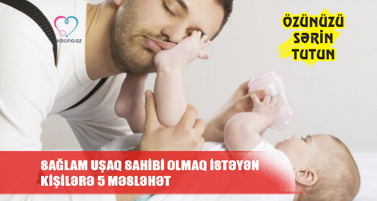 Sağlam uşaq sahibi olmaq istəyən kişilərə 5 məsləhət –  Ozunuzu sərin tutun