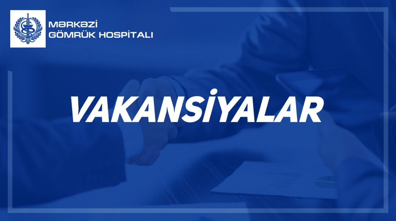 Gömrük Hospitalı işçi axtarır    - VAKANSİYALAR