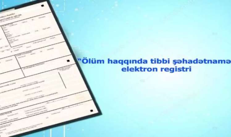 Ölüm haqqında şəhadətnamə  elektron qaydada veriləcək