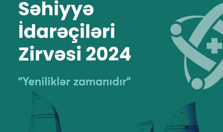 Dekabrın 18-də   “Səhiyyə İdarəçiləri Zirvəsi 2024”  keçiirləcək